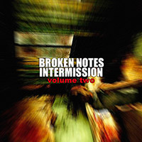 Broken Notes Intermission: Volume II